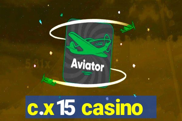 c.x15 casino