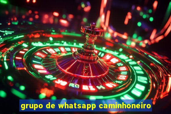 grupo de whatsapp caminhoneiro