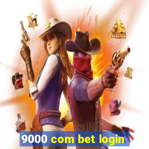 9000 com bet login