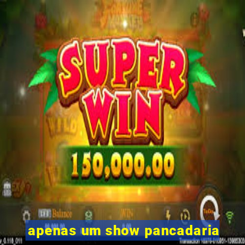 apenas um show pancadaria