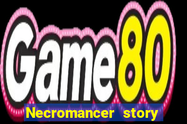 Necromancer story mod apk (unlimited skill points