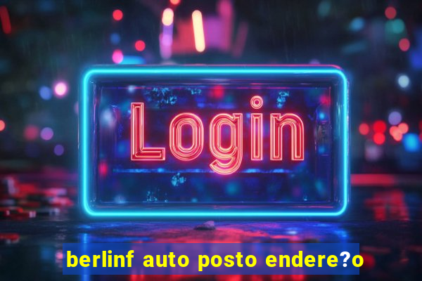 berlinf auto posto endere?o