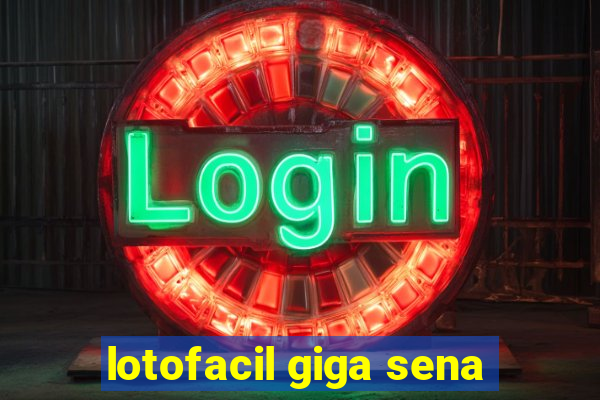 lotofacil giga sena