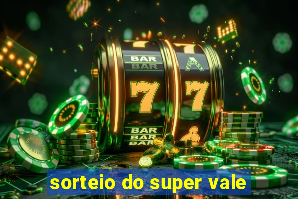 sorteio do super vale