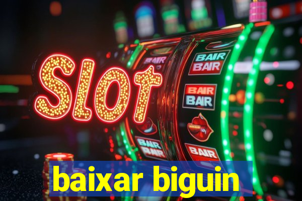 baixar biguin