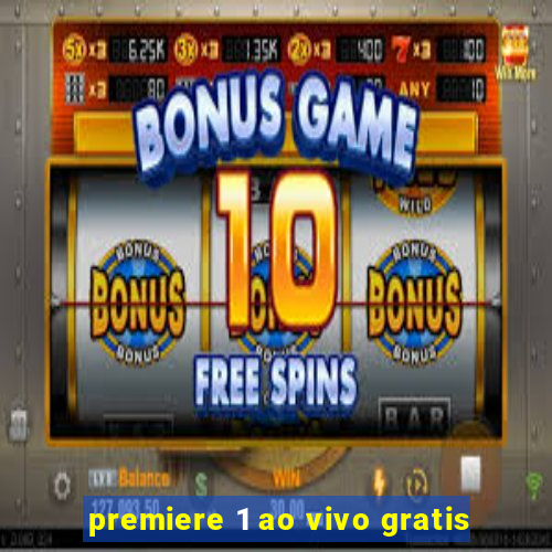 premiere 1 ao vivo gratis