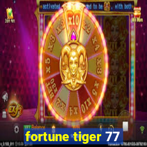 fortune tiger 77