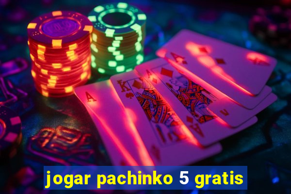 jogar pachinko 5 gratis