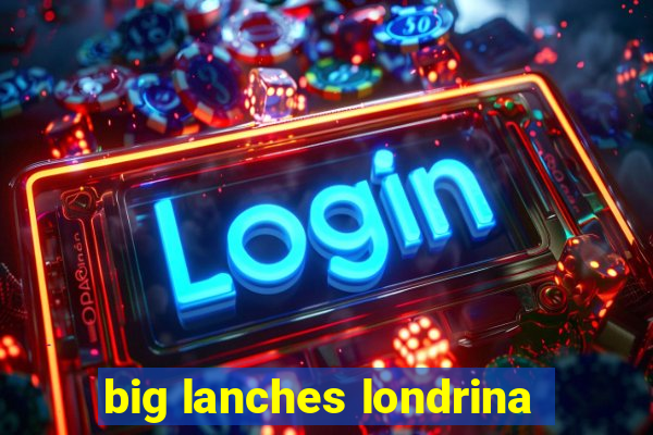 big lanches londrina