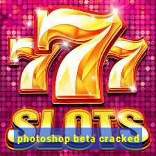 photoshop beta cracked