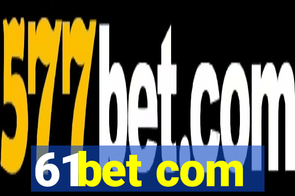 61bet com