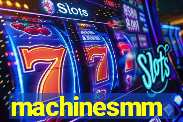 machinesmm