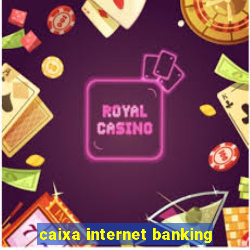 caixa internet banking