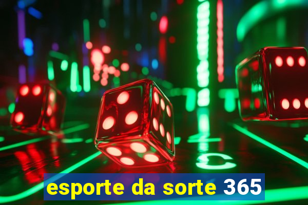 esporte da sorte 365