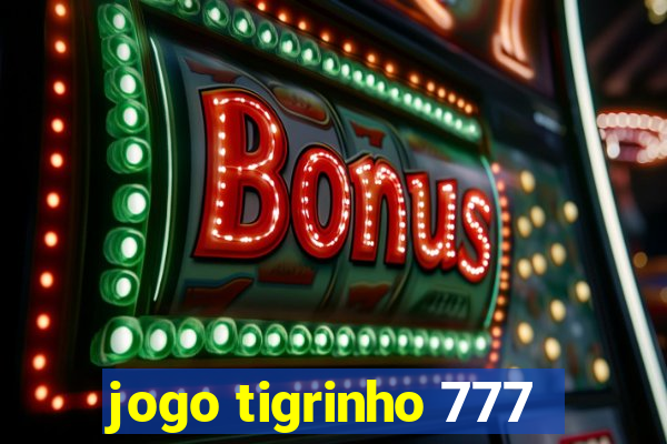 jogo tigrinho 777