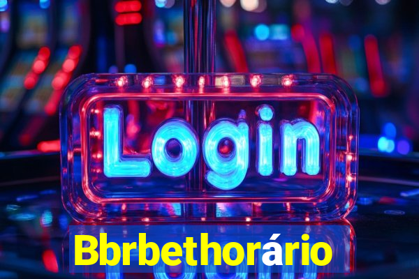 Bbrbethorário