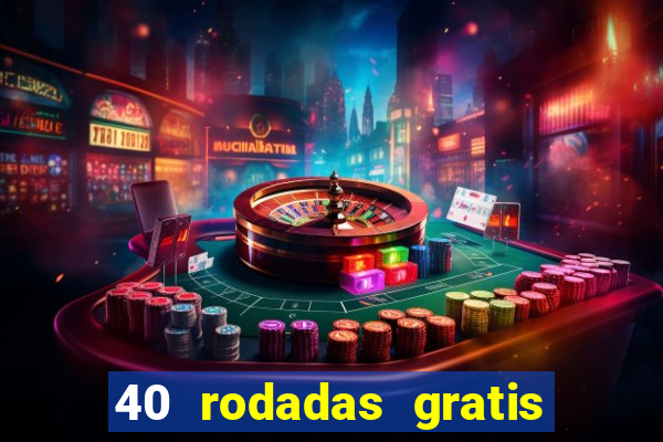 40 rodadas gratis jon bet