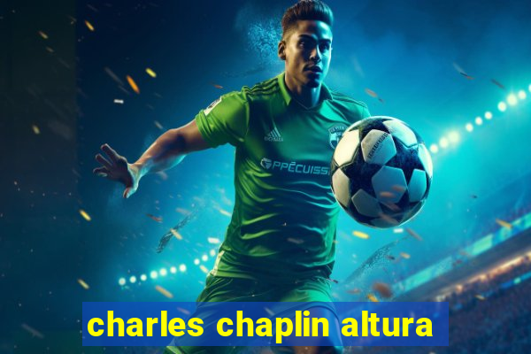 charles chaplin altura