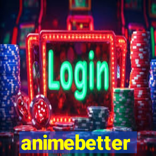 animebetter