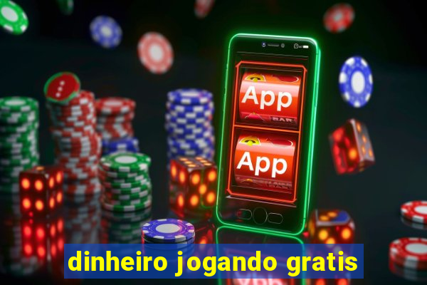 dinheiro jogando gratis