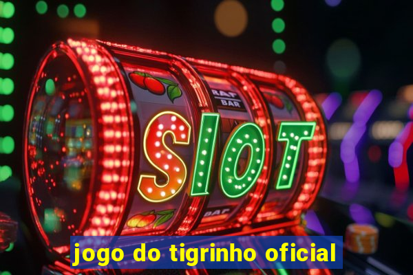 jogo do tigrinho oficial