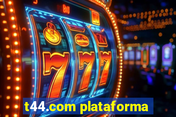 t44.com plataforma