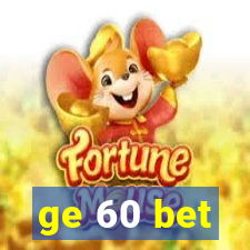 ge 60 bet