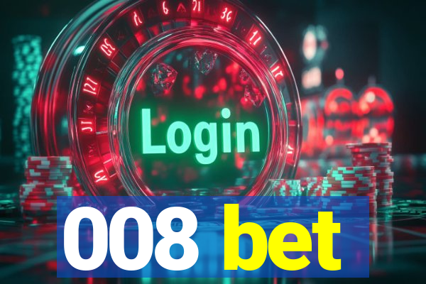 008 bet