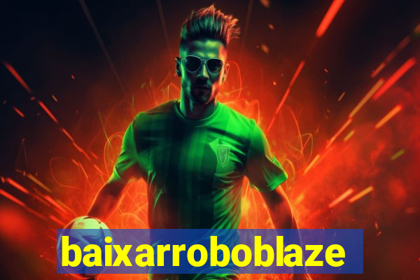 baixarroboblaze