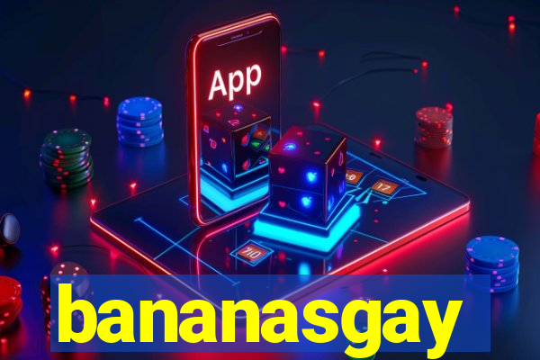 bananasgay