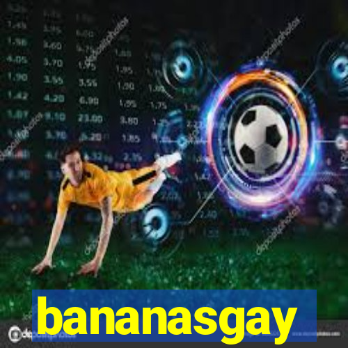 bananasgay