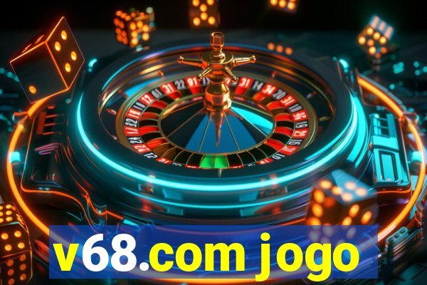 v68.com jogo