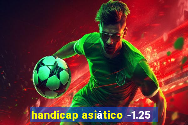 handicap asiático -1.25