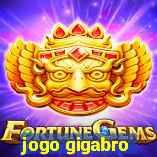 jogo gigabro