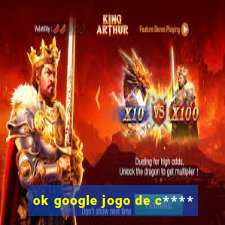 ok google jogo de c****