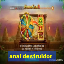 anal destruidor