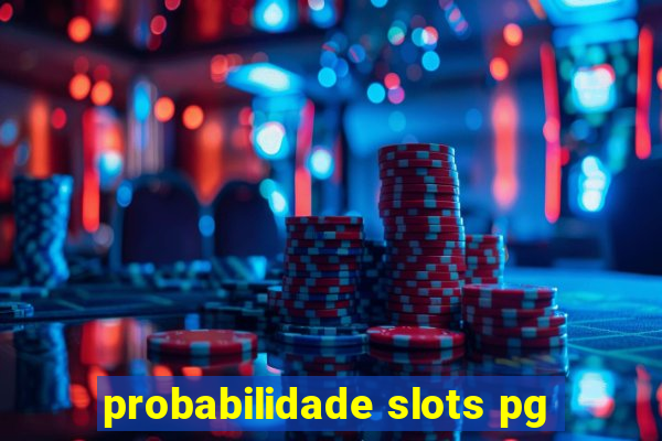 probabilidade slots pg