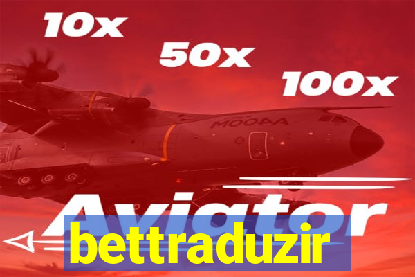 bettraduzir