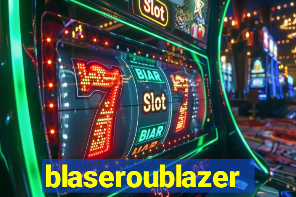 blaseroublazer