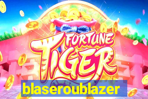 blaseroublazer