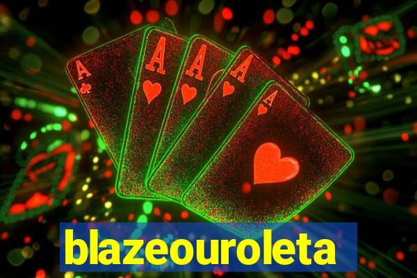 blazeouroleta