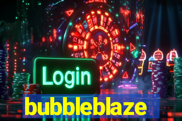 bubbleblaze