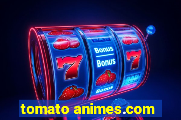 tomato animes.com