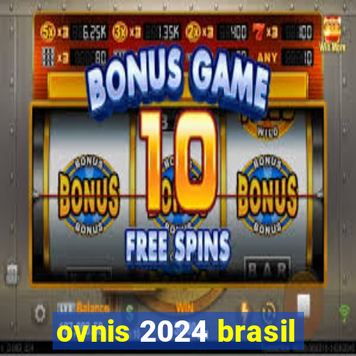 ovnis 2024 brasil