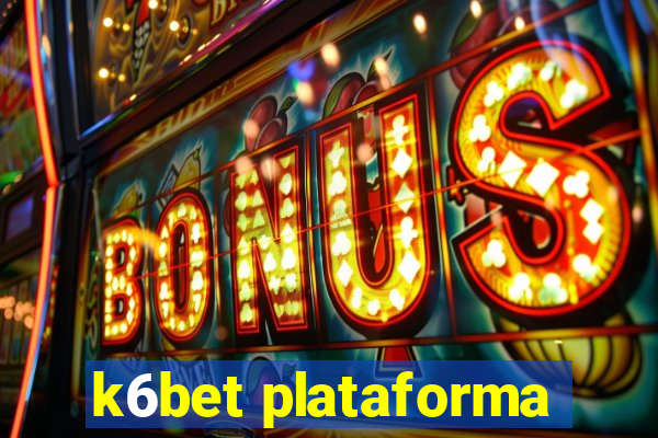 k6bet plataforma