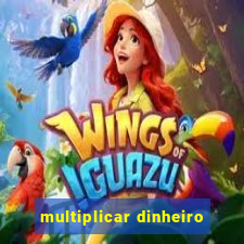 multiplicar dinheiro