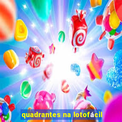 quadrantes na lotofácil