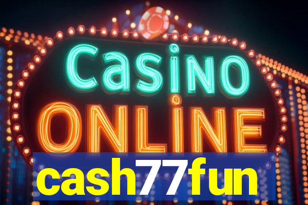 cash77fun