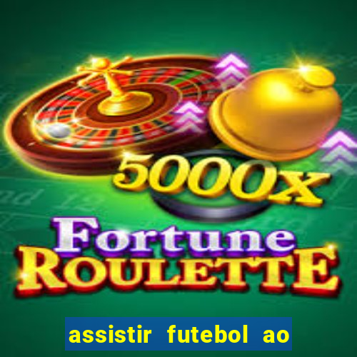 assistir futebol ao vivo multicanais