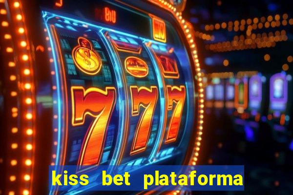 kiss bet plataforma de jogos